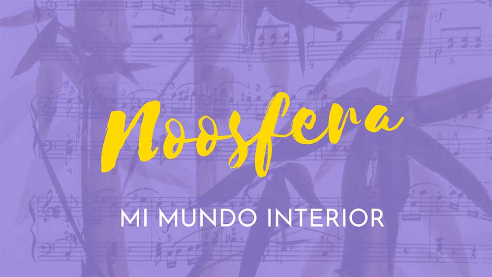 Noosfera “Mi mundo interior”